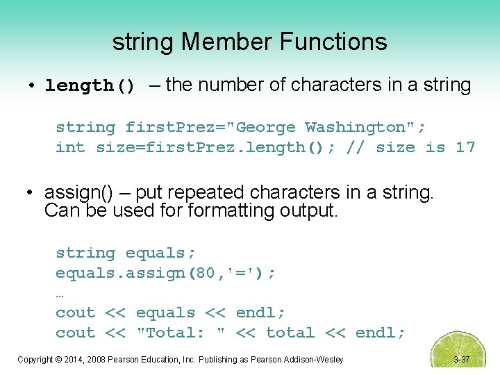 string Member Functions • length() – the number of characters in a string first.
