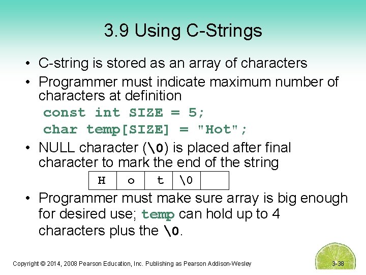 3. 9 Using C-Strings • C-string is stored as an array of characters •