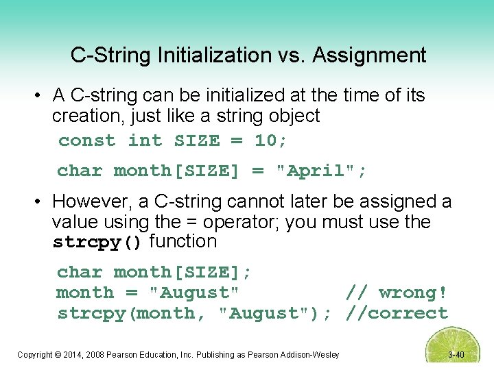 C-String Initialization vs. Assignment • A C-string can be initialized at the time of