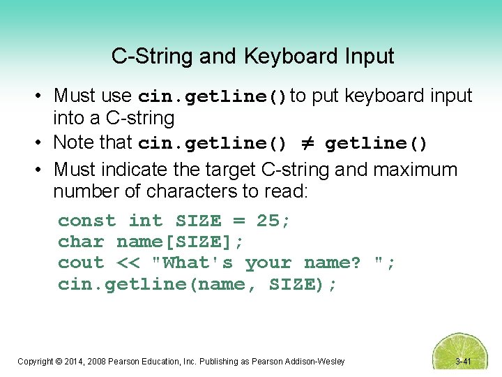 C-String and Keyboard Input • Must use cin. getline()to put keyboard input into a