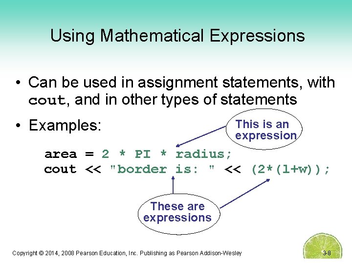 Using Mathematical Expressions • Can be used in assignment statements, with cout, and in