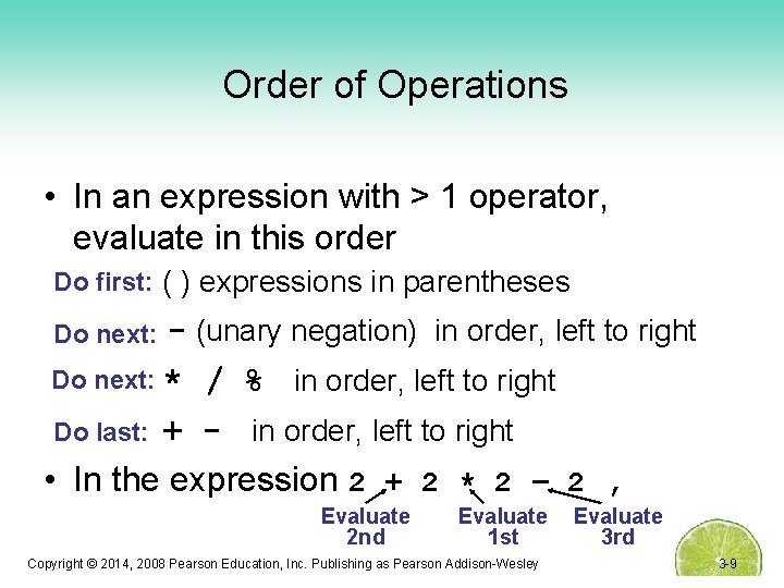 Order of Operations • In an expression with > 1 operator, evaluate in this