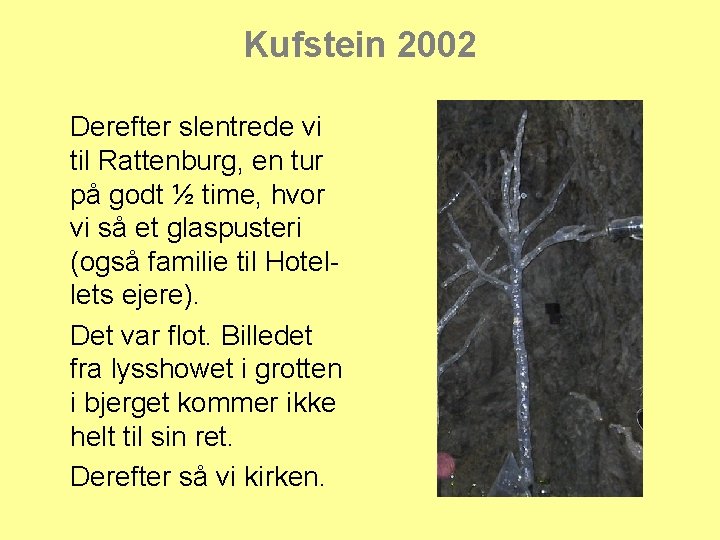 Kufstein 2002 Derefter slentrede vi til Rattenburg, en tur på godt ½ time, hvor