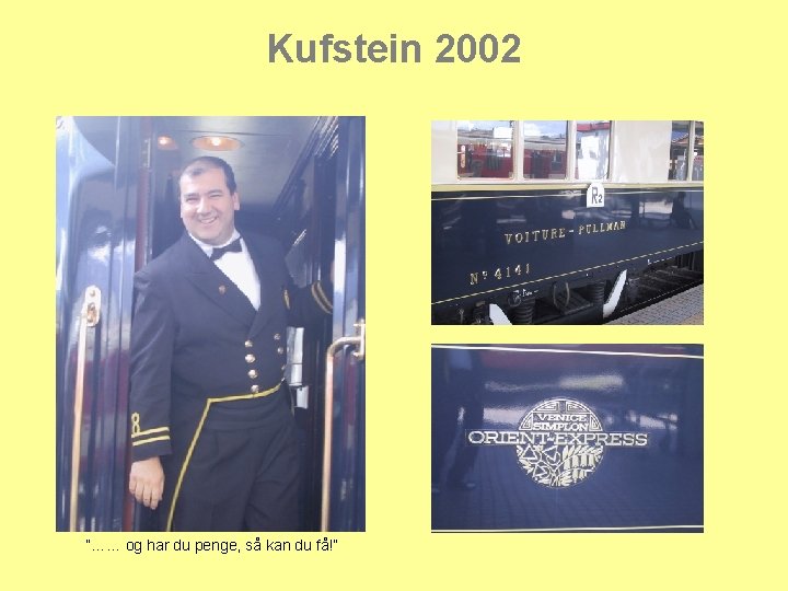 Kufstein 2002 ”…… og har du penge, så kan du få!” 