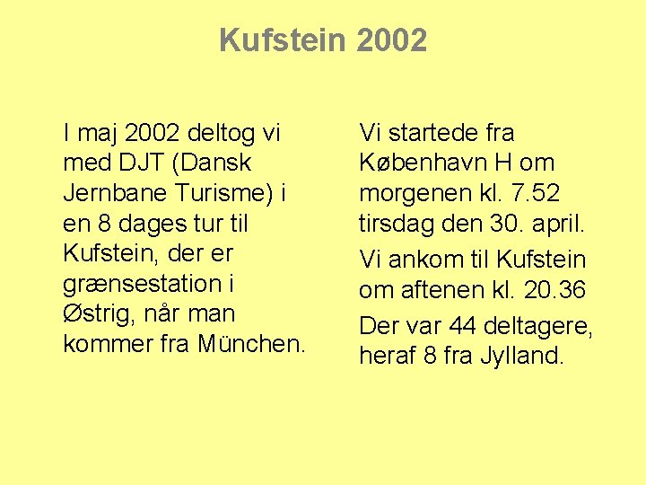 Kufstein 2002 I maj 2002 deltog vi med DJT (Dansk Jernbane Turisme) i en