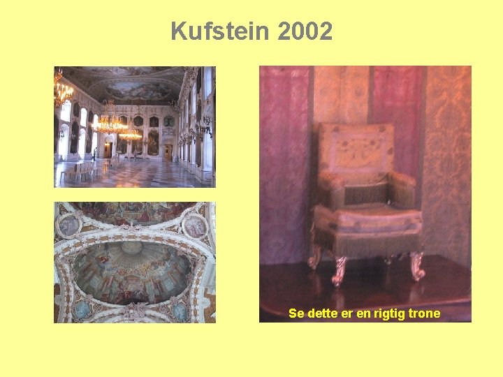 Kufstein 2002 Se dette er en rigtig trone 