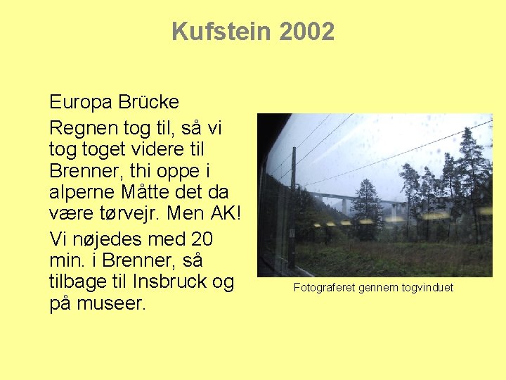 Kufstein 2002 Europa Brücke Regnen tog til, så vi toget videre til Brenner, thi