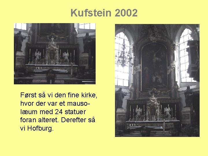 Kufstein 2002 Først så vi den fine kirke, hvor der var et mausolæum med