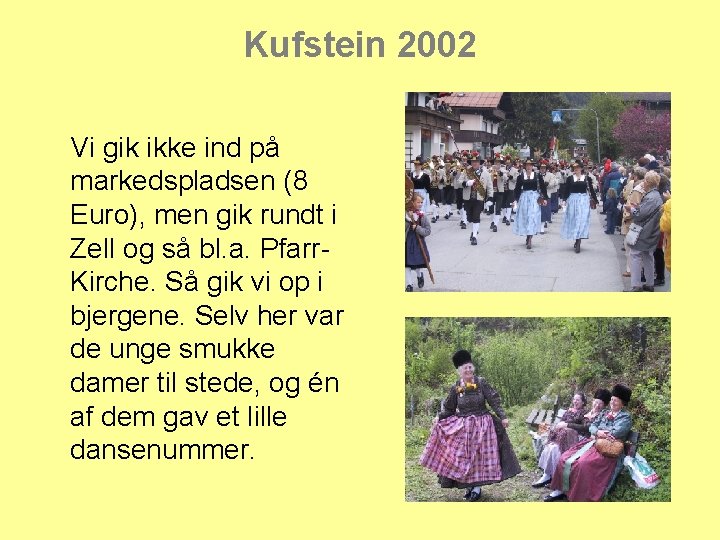 Kufstein 2002 Vi gik ikke ind på markedspladsen (8 Euro), men gik rundt i