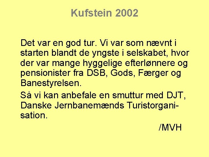 Kufstein 2002 Det var en god tur. Vi var som nævnt i starten blandt