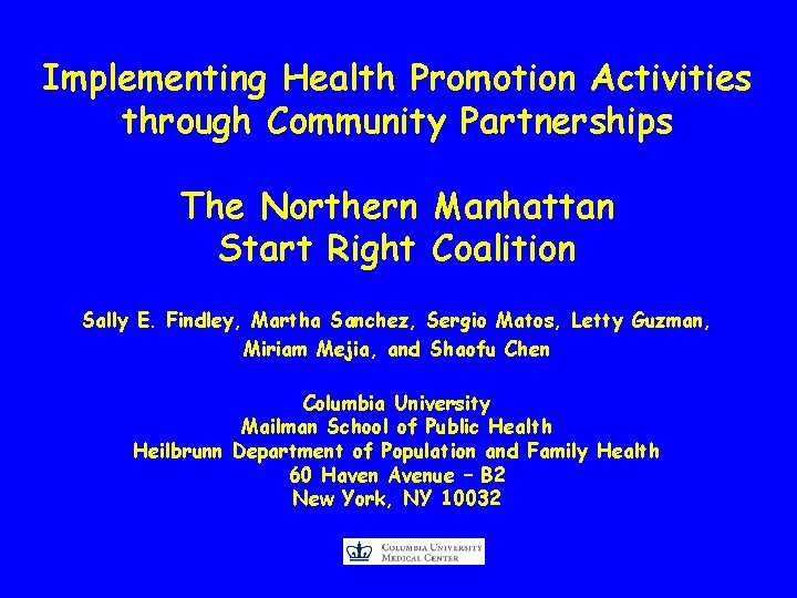 Implementing Health Promotion Activities through Community Partnerships The Northern Manhattan Start Right Coalition Sally