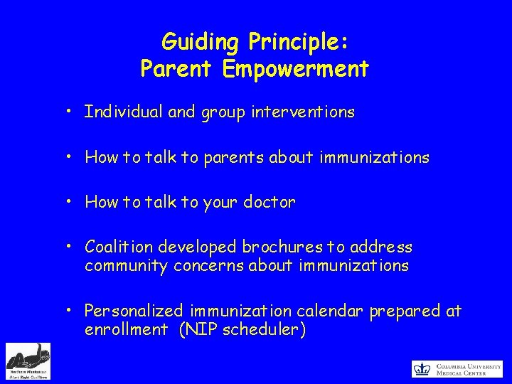 Guiding Principle: Parent Empowerment • Individual and group interventions • How to talk to