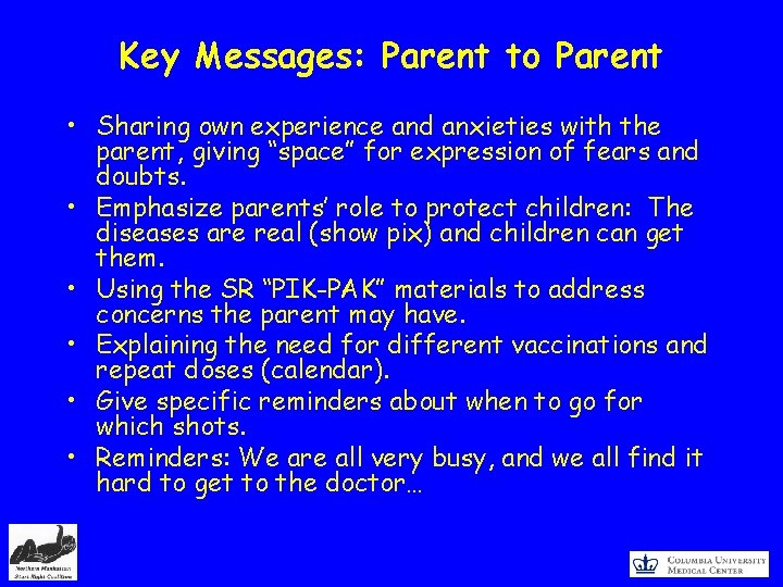 Key Messages: Parent to Parent • Sharing own experience and anxieties with the parent,