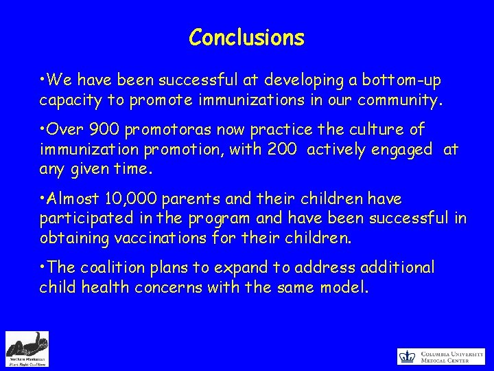 Conclusions • We have been successful at developing a bottom-up capacity to promote immunizations
