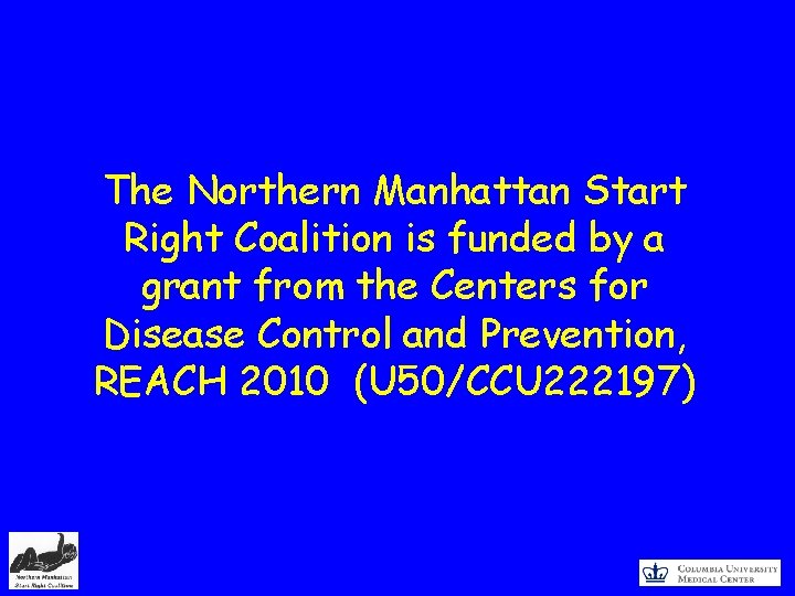 The Northern Manhattan Start Right Coalition is funded by a grant from the Centers