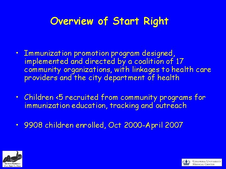Overview of Start Right • Immunization promotion program designed, implemented and directed by a