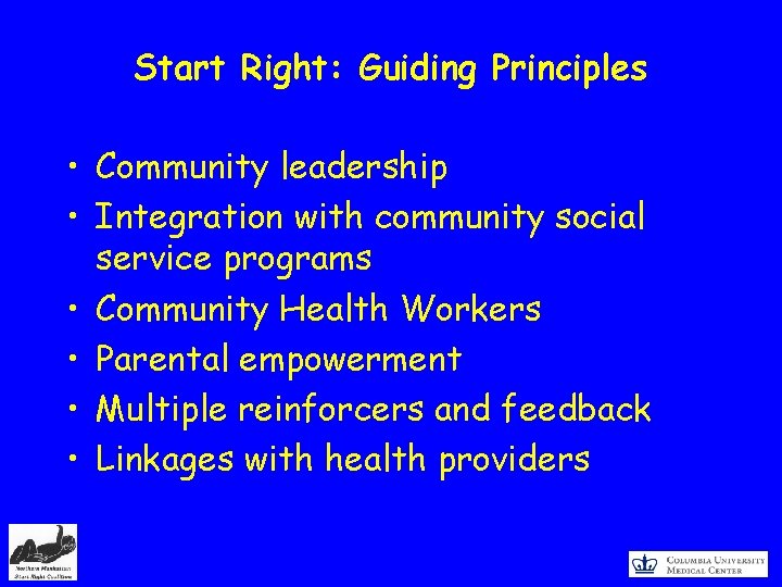 Start Right: Guiding Principles • Community leadership • Integration with community social service programs