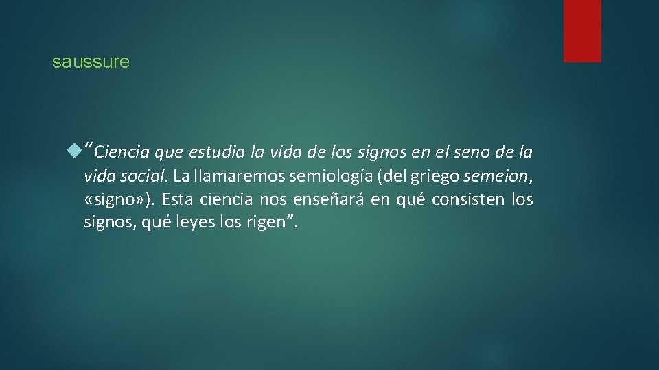 saussure “Ciencia que estudia la vida de los signos en el seno de la