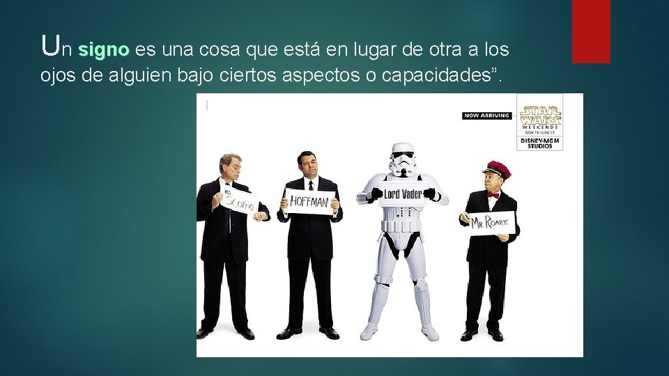 Un signo es una cosa que está en lugar de otra a los ojos