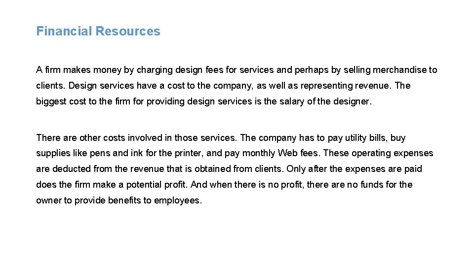 Financial Resources A firm makes money by charging design fees for services and perhaps