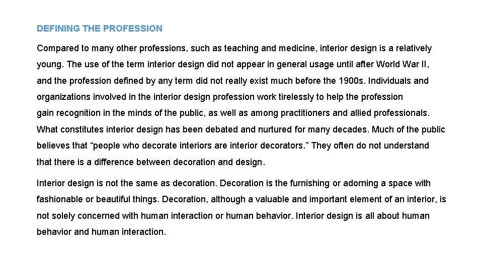 DEFINING THE PROFESSION Compared to many other professions, such as teaching and medicine, interior