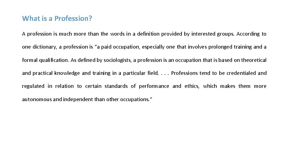 What is a Profession? A profession is much more than the words in a