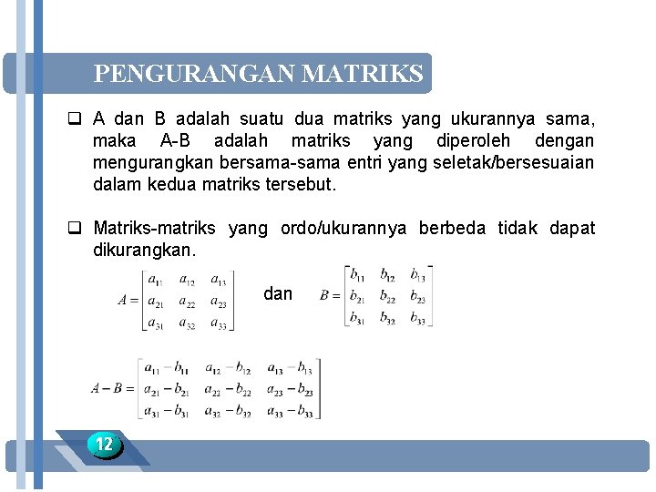 PENGURANGAN MATRIKS q A dan B adalah suatu dua matriks yang ukurannya sama, maka