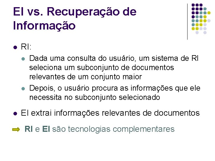 EI vs. Recuperação de Informação l RI: l l l Dada uma consulta do