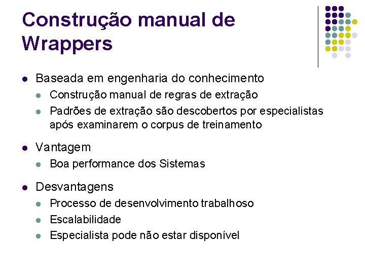 Construção manual de Wrappers l Baseada em engenharia do conhecimento l l l Vantagem