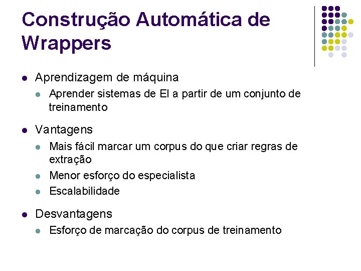 Construção Automática de Wrappers l Aprendizagem de máquina l l Vantagens l l Aprender