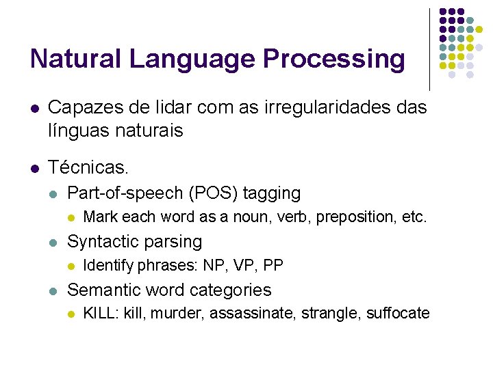 Natural Language Processing l Capazes de lidar com as irregularidades das línguas naturais l