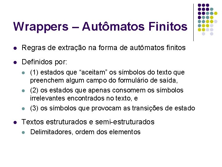 Wrappers – Autômatos Finitos l Regras de extração na forma de autômatos finitos l