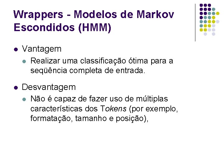 Wrappers - Modelos de Markov Escondidos (HMM) l Vantagem l l Realizar uma classificação