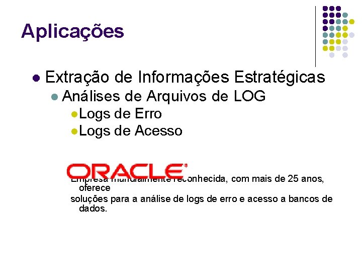 Aplicações l Extração de Informações Estratégicas l Análises de Arquivos de LOG l Logs