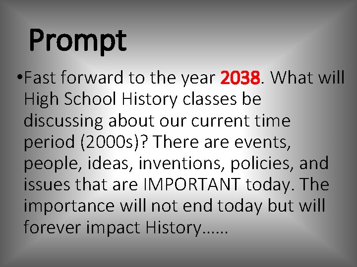 Prompt • Fast forward to the year 2038. What will High School History classes Prompt • Fast forward to the year 2038. What will High School History classes