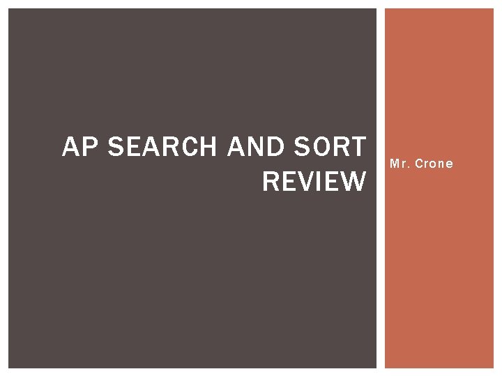 AP SEARCH AND SORT REVIEW Mr. Crone 