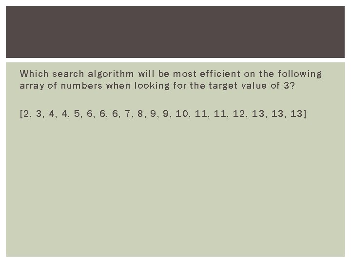 Which search algorithm will be most efficient on the following array of numbers when