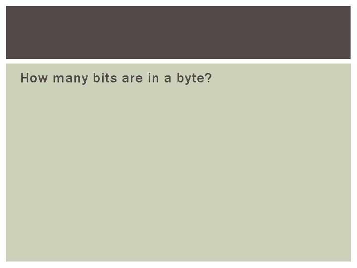 How many bits are in a byte? 