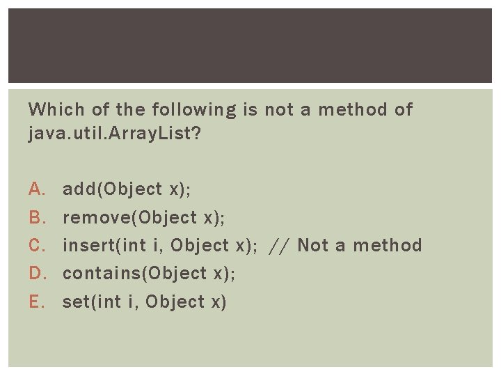Which of the following is not a method of java. util. Array. List? A.