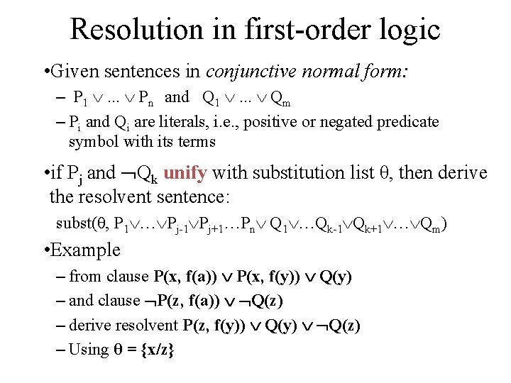 Resolution in first-order logic • Given sentences in conjunctive normal form: – P 1