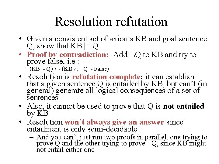 Resolution refutation • Given a consistent set of axioms KB and goal sentence Q,