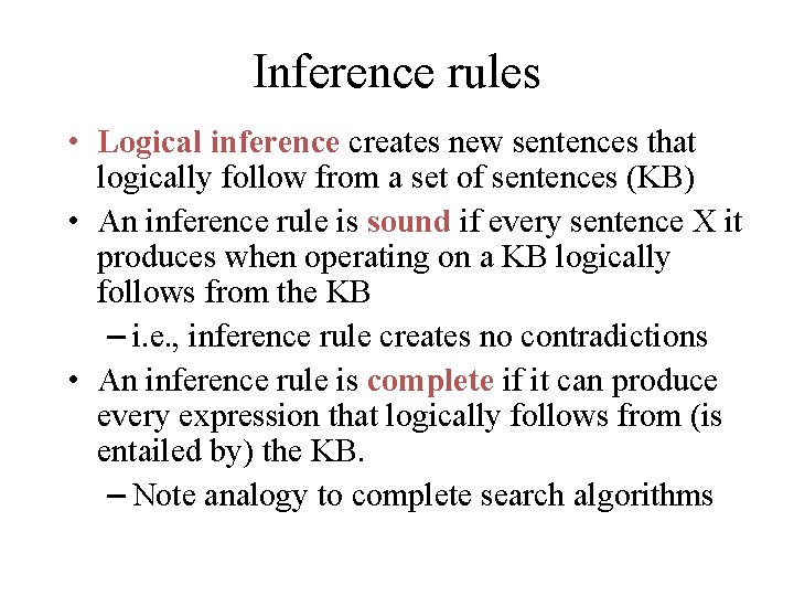 Inference rules • Logical inference creates new sentences that logically follow from a set