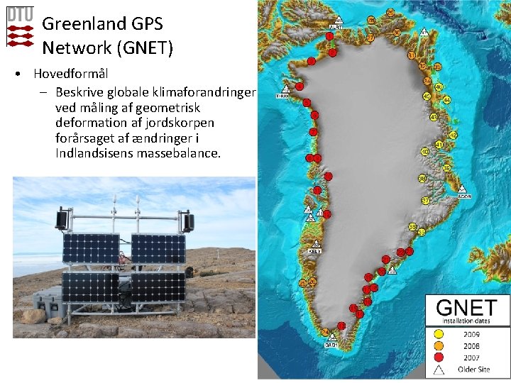 Greenland GPS Network (GNET) • Hovedformål – Beskrive globale klimaforandringer ved måling af geometrisk