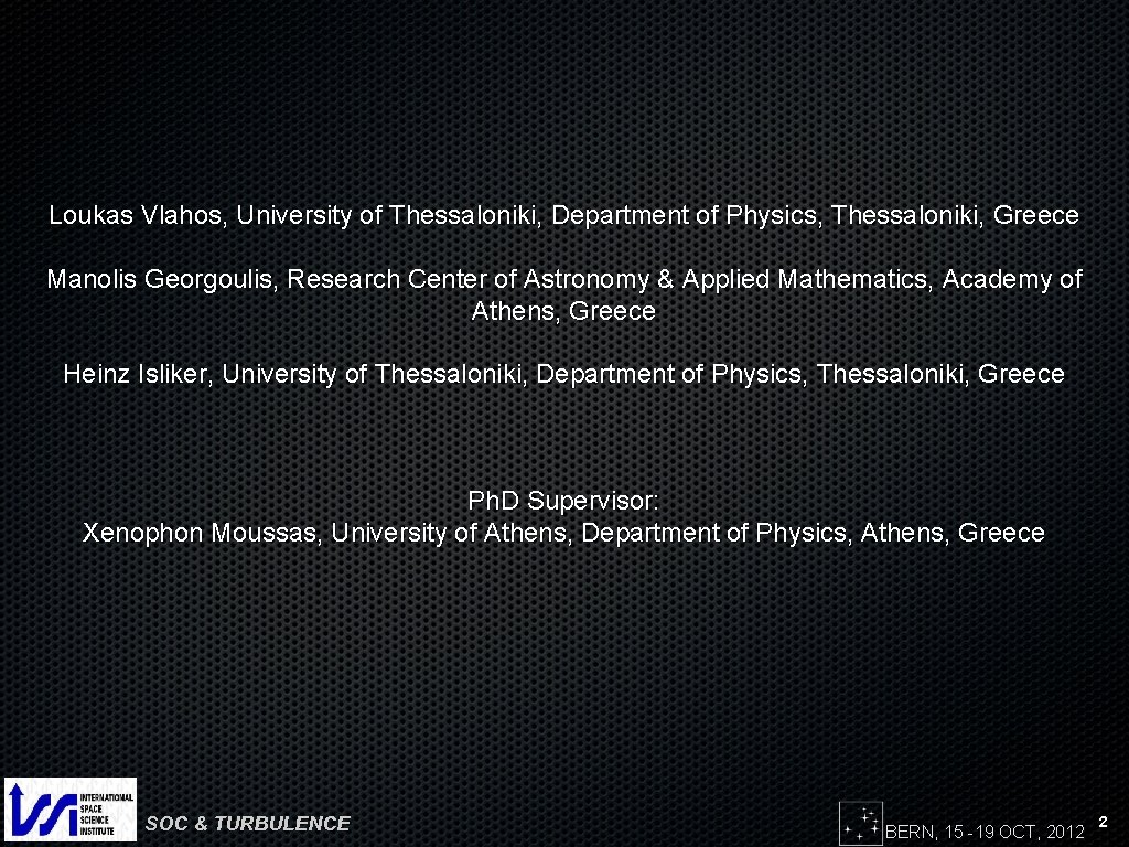 Loukas Vlahos, University of Thessaloniki, Department of Physics, Thessaloniki, Greece Manolis Georgoulis, Research Center