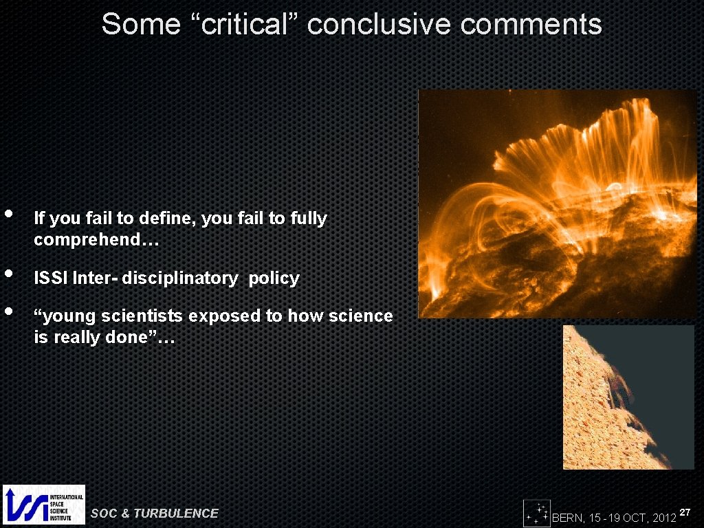 Some “critical” conclusive comments • • • If you fail to define, you fail