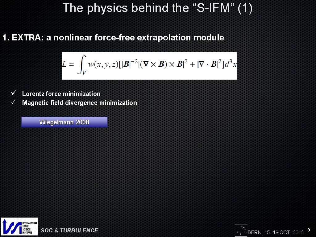 The physics behind the “S-IFM” (1) 1. EXTRA: a nonlinear force-free extrapolation module ü