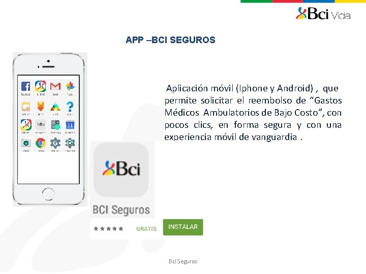 APP –BCI SEGUROS Aplicación móvil (Iphone y Android) , que permite solicitar el reembolso