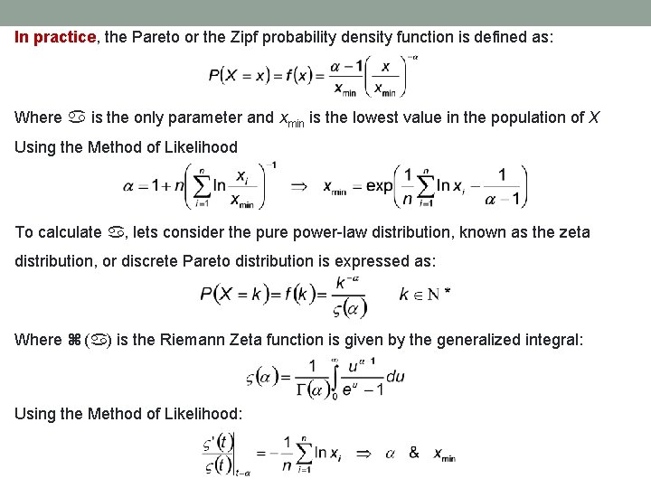 In practice, the Pareto or the Zipf probability density function is defined as: Where