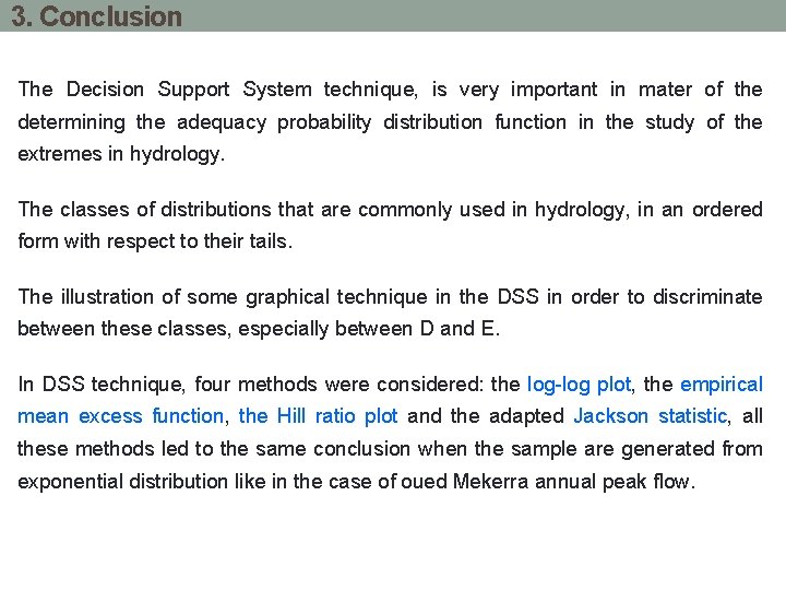 3. Conclusion The Decision Support System technique, is very important in mater of the