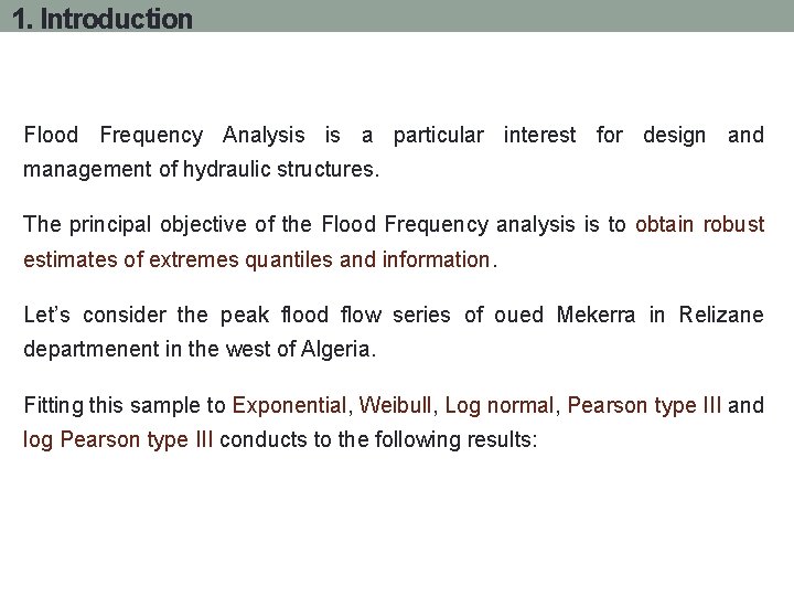 1. Introduction Flood Frequency Analysis is a particular interest for design and management of